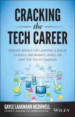 Cracking the Tech Career: Insider Advice on Landing a Job at Google, Microsoft, Apple, or any Top Tech Company цена и информация | Книги по экономике | pigu.lt