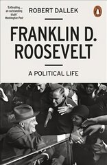 Franklin D. Roosevelt: A Political Life цена и информация | Биографии, автобиографии, мемуары | pigu.lt