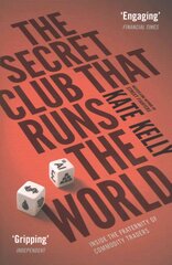 Secret Club That Runs the World: Inside the Fraternity of Commodity Traders kaina ir informacija | Ekonomikos knygos | pigu.lt