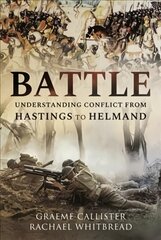 Battle: Understanding Conflict from Hastings to Helmand kaina ir informacija | Socialinių mokslų knygos | pigu.lt