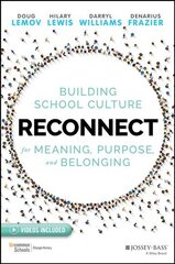 Reconnect - Building School Culture for Meaning, Purpose, And Belonging: Building School Culture for Meaning, Purpose, and Belonging цена и информация | Книги по социальным наукам | pigu.lt