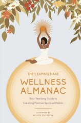 Leaping Hare Wellness Almanac: Your yearlong guide to creating positive spiritual habits kaina ir informacija | Saviugdos knygos | pigu.lt