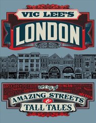 Vic Lee's London: True Tales and Dubious Stories kaina ir informacija | Kelionių vadovai, aprašymai | pigu.lt