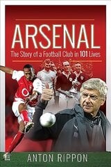 Arsenal: The Story of a Football Club in 101 Lives цена и информация | Биографии, автобиогафии, мемуары | pigu.lt