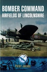 Bomber Command: Airfields of Lincolnshire цена и информация | Исторические книги | pigu.lt