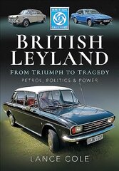 British Leyland: From Triumph to Tragedy. Petrol, Politics and Power kaina ir informacija | Kelionių vadovai, aprašymai | pigu.lt