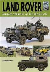 Land Rover: Military Versions of the British 4x4 цена и информация | Исторические книги | pigu.lt