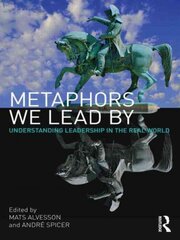 Metaphors We Lead By: Understanding Leadership in the Real World цена и информация | Книги по экономике | pigu.lt
