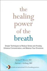 Healing Power of the Breath: Simple Techniques to Reduce Stress and Anxiety, Enhance Concentration, and Balance Your Emotions цена и информация | Самоучители | pigu.lt