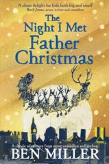 Night I Met Father Christmas: The Christmas classic from bestselling author Ben Miller kaina ir informacija | Knygos paaugliams ir jaunimui | pigu.lt