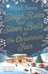 Sleigh Rides and Silver Bells at the Christmas Fair: The Christmas favourite and Sunday Times bestseller цена и информация | Фантастика, фэнтези | pigu.lt