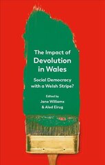 Impact of Devolution in Wales: Social Democracy with a Welsh Stripe? цена и информация | Книги по социальным наукам | pigu.lt