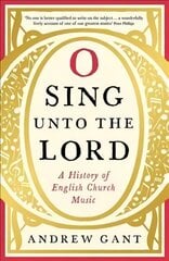 O Sing unto the Lord: A History of English Church Music Main цена и информация | Книги об искусстве | pigu.lt