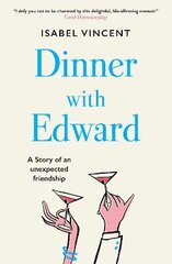 Dinner with Edward: A Story of an Unexpected Friendship kaina ir informacija | Biografijos, autobiografijos, memuarai | pigu.lt