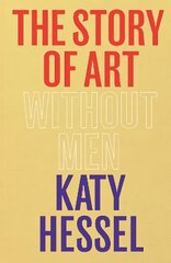 Story of Art without Men: The instant Sunday Times bestseller цена и информация | Книги об искусстве | pigu.lt