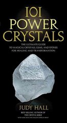 101 Power Crystals: The Ultimate Guide to Magical Crystals, Gems, and Stones for Healing and Transformation цена и информация | Духовная литература | pigu.lt