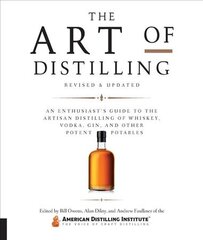 Art of Distilling, Revised and Expanded: An Enthusiast's Guide to the Artisan Distilling of Whiskey, Vodka, Gin and other Potent Potables цена и информация | Книги рецептов | pigu.lt