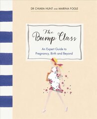Bump Class: An Expert Guide to Pregnancy, Birth and Beyond kaina ir informacija | Saviugdos knygos | pigu.lt