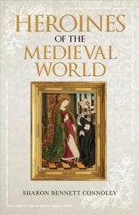 Heroines of the Medieval World цена и информация | Исторические книги | pigu.lt