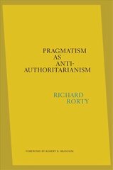 Pragmatism as Anti-Authoritarianism kaina ir informacija | Istorinės knygos | pigu.lt