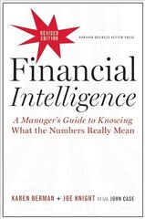 Financial Intelligence, Revised Edition: A Manager's Guide to Knowing What the Numbers Really Mean Revised Edition kaina ir informacija | Ekonomikos knygos | pigu.lt