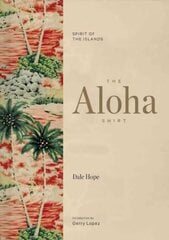 Aloha Shirt: Spirit of the Islands Second Edition цена и информация | Книги об искусстве | pigu.lt