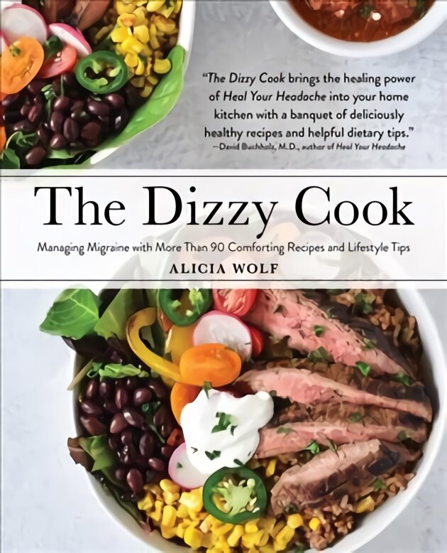 Dizzy Cook: Managing Migraine with More Than 90 Comforting Recipes and Lifestyle Tips цена и информация | Receptų knygos | pigu.lt