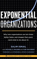 Exponential Organizations: Why new organizations are ten times better, faster, and cheaper than yours (and what to do about it) цена и информация | Книги по экономике | pigu.lt