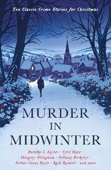 Murder in Midwinter: Ten Classic Crime Stories for Christmas Main цена и информация | Фантастика, фэнтези | pigu.lt