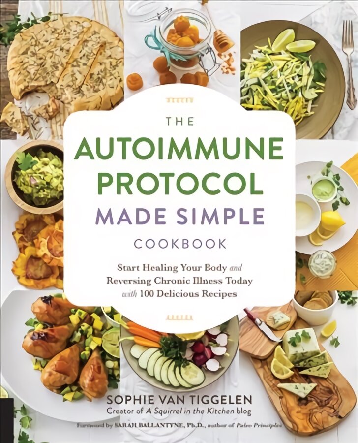 Autoimmune Protocol Made Simple Cookbook: Start Healing Your Body and Reversing Chronic Illness Today with 100 Delicious Recipes kaina ir informacija | Receptų knygos | pigu.lt