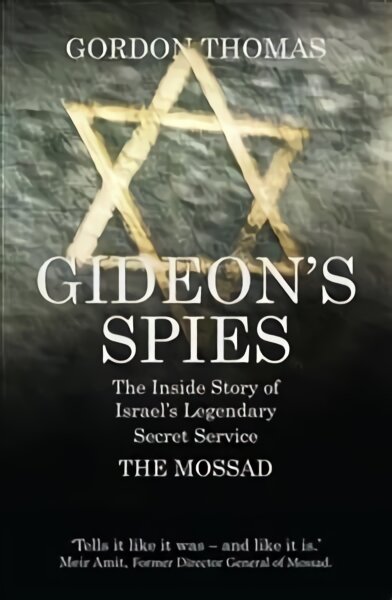 Gideon's Spies: The Inside Story of Israel's Legendary Secret Service The Mossad Re-issue kaina ir informacija | Socialinių mokslų knygos | pigu.lt