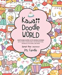 Kawaii Doodle World: Sketching Super-Cute Doodle Scenes with Cuddly Characters, Fun Decorations, Whimsical Patterns, and More, Volume 5 цена и информация | Книги о питании и здоровом образе жизни | pigu.lt