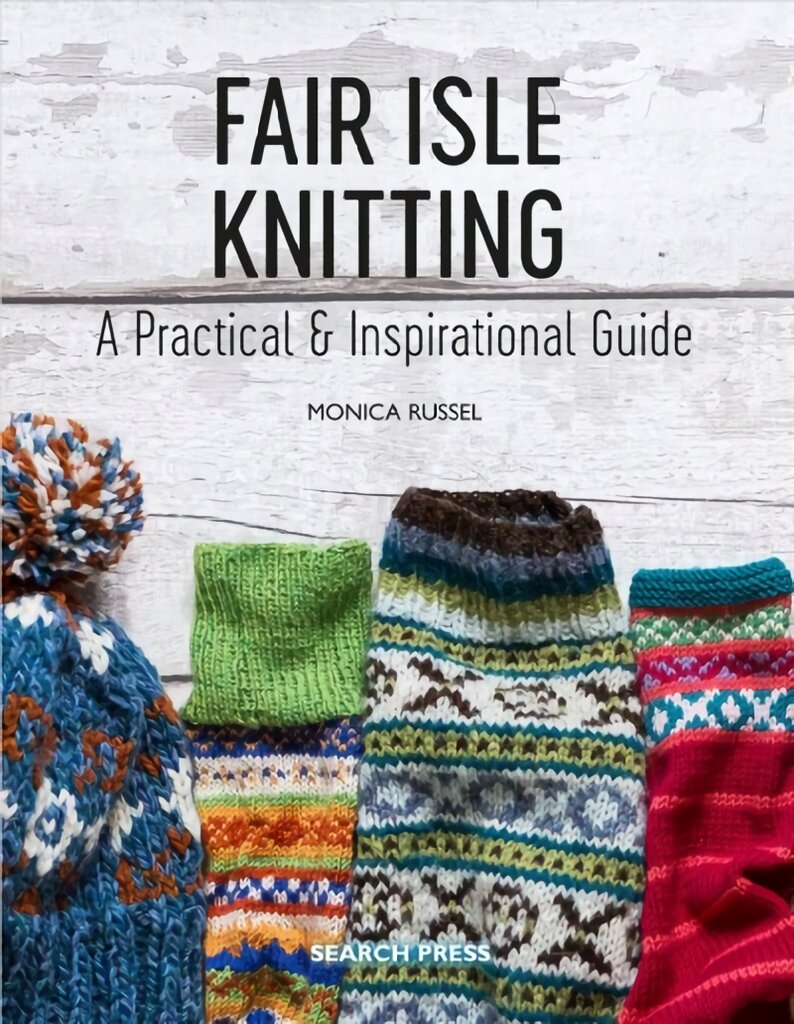 Fair Isle Knitting: A Practical & Inspirational Guide цена и информация | Knygos apie sveiką gyvenseną ir mitybą | pigu.lt