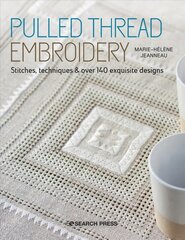 Pulled Thread Embroidery: Stitches, Techniques & Over 140 Exquisite Designs цена и информация | Книги о питании и здоровом образе жизни | pigu.lt
