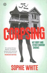 Corpsing: My Body and Other Horror Shows kaina ir informacija | Biografijos, autobiografijos, memuarai | pigu.lt
