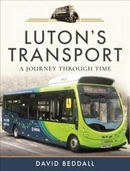 Luton's Transport: A Journey Through Time цена и информация | Путеводители, путешествия | pigu.lt