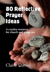 80 Reflective Prayer Ideas: A creative resource for church and group use kaina ir informacija | Dvasinės knygos | pigu.lt