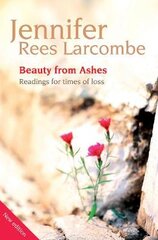 Beauty from Ashes: Readings for times of loss 2nd New edition kaina ir informacija | Dvasinės knygos | pigu.lt