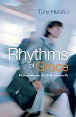 Rhythms of Grace: Finding intimacy with God in a busy life 2nd Revised edition kaina ir informacija | Dvasinės knygos | pigu.lt