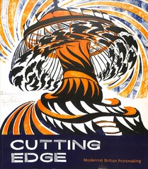 Cutting Edge: Modernist British Printmaking цена и информация | Книги об искусстве | pigu.lt