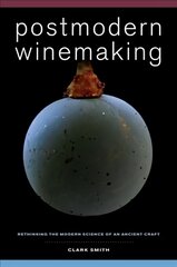 Postmodern Winemaking: Rethinking the Modern Science of an Ancient Craft цена и информация | Книги рецептов | pigu.lt