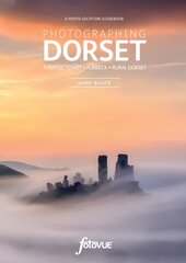 Photographing Dorset: The Most Beautiful Places to Visit цена и информация | Книги по фотографии | pigu.lt