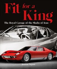 Fit for a King: The Royal Garage of the Shahs of Iran цена и информация | Путеводители, путешествия | pigu.lt