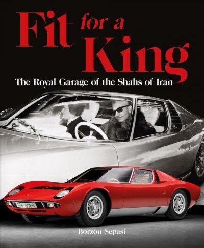 Fit for a King: The Royal Garage of the Shahs of Iran kaina ir informacija | Kelionių vadovai, aprašymai | pigu.lt