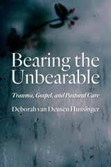 Bearing the Unbearable: Trauma, Gospel, and Pastoral Care цена и информация | Духовная литература | pigu.lt