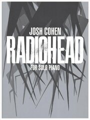 Josh Cohen: Radiohead for Solo Piano: for Solo Piano цена и информация | Книги об искусстве | pigu.lt