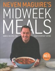 Neven Maguire's Midweek Meals: Simple recipes for easy everyday eating kaina ir informacija | Receptų knygos | pigu.lt