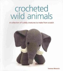 Crocheted Wild Animals: A Collection of Cuddly Creatures to Make from Scratch цена и информация | Книги о питании и здоровом образе жизни | pigu.lt