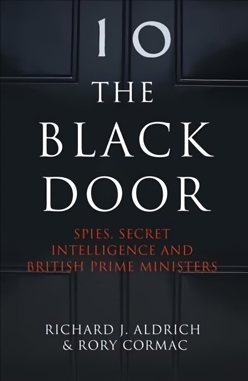 The Black Door: Spies, Secret Intelligence and British Prime Ministers kaina ir informacija | Socialinių mokslų knygos | pigu.lt