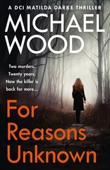 For Reasons Unknown: A Gripping Crime Debut That Keeps You Guessing Until the Last Page Digital original, A Gripping Crime Debut That Keeps You Guessing Until the Last Page (DCI Matilda Darke, Book 1) kaina ir informacija | Fantastinės, mistinės knygos | pigu.lt